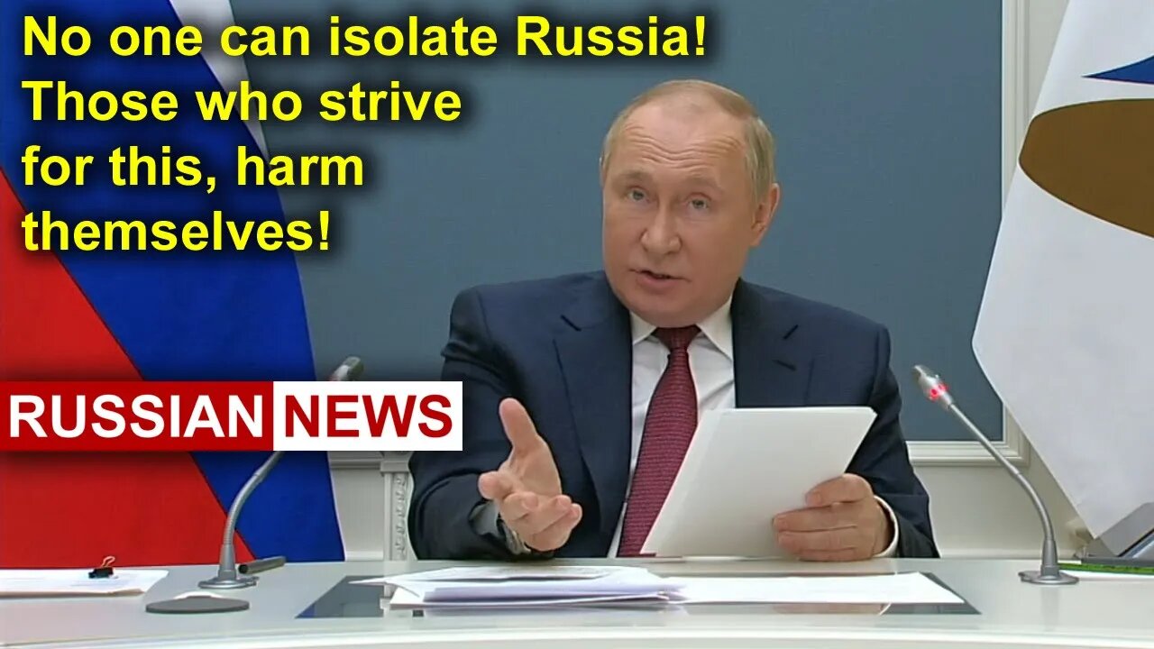 Putin: No one can isolate Russia! Eurasian Economic Forum | Sanctions | Ukraine crisis