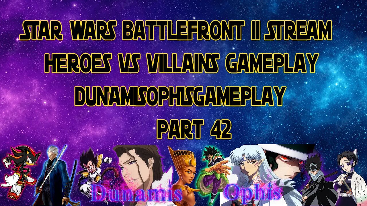 STAR WARS Battlefront II - Heroes Vs Villains Gameplay Live Stream - Part42 - DunamisOphisGameplay