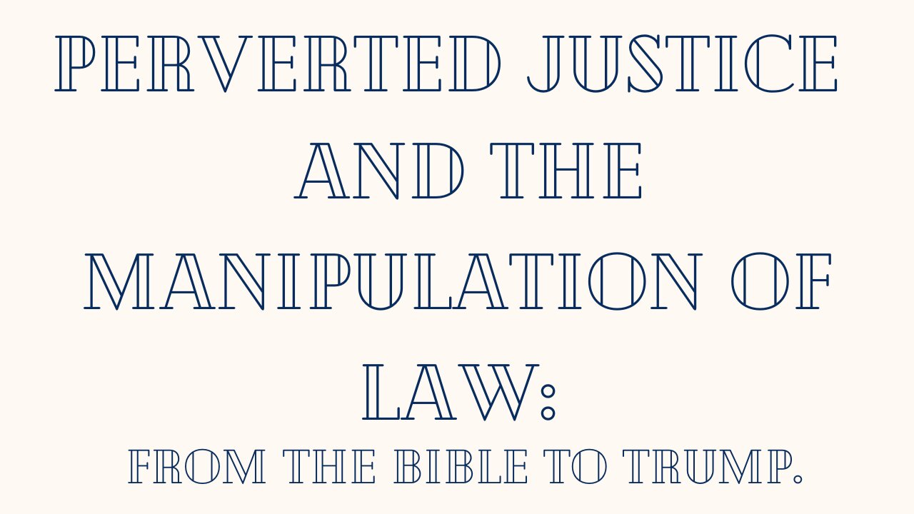 Perverted Justice and the Manipulation of Law from the Bible to Trump