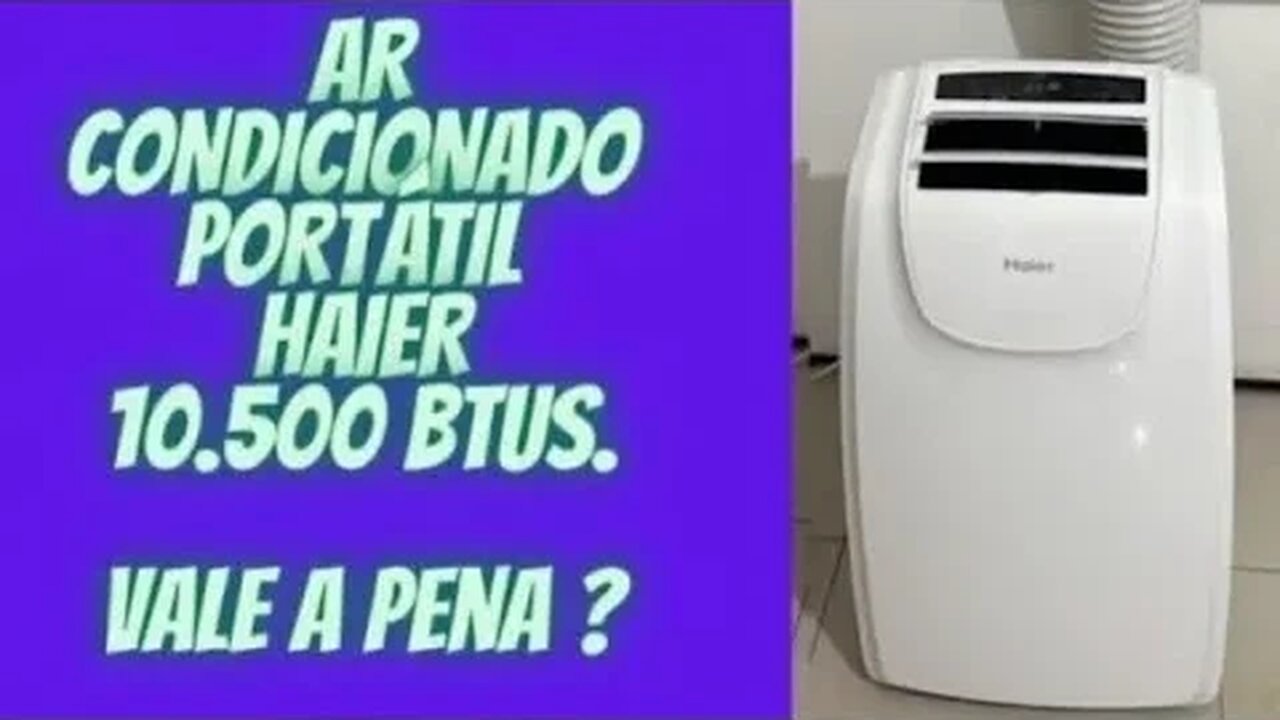 AR CONDICIONADO PORTÁTIL HAIER 10 500 BTUS VALE A PENA ?