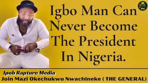 WHY AN IGBO MAN CAN NEVER BECOME THE PRESIDENT IN NIGERIA - Mazi Okechukwu Analysis | May 2, 2022