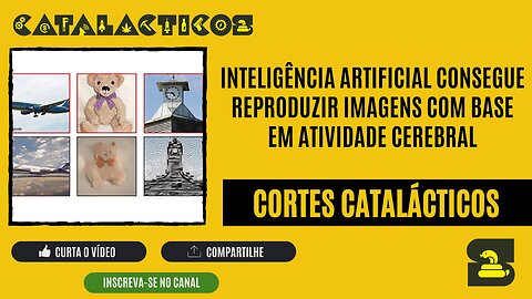 [CORTES] INTELIGÊNCIA ARTIFICIAL consegue REPRODUZIR IMAGENS com base em ATIVIDADE CEREBRAL