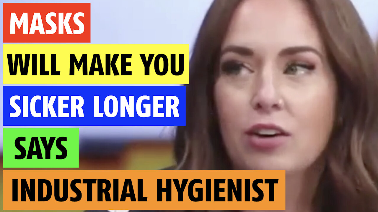 Masks make you sicker longer says Industrial Hygienist