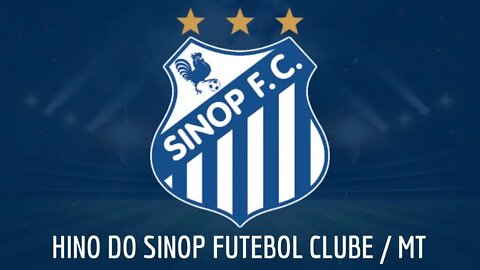 HINO DO SINOP FUTEBOL CLUBE / MT