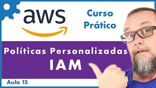 AWS IAM - Políticas Personalizadas | Curso Prático AWS - Aula 15 - #66