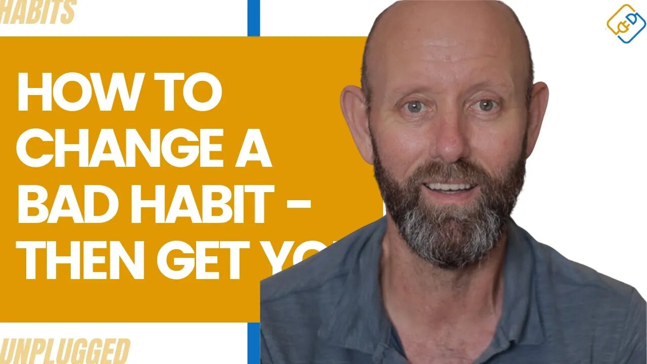 How To Change A Bad Habit - THEN Get Your Life Together - PLAYLIST