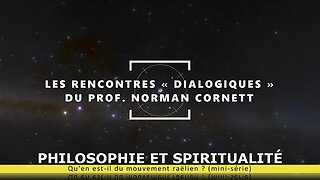 Les Raëliens - Rencontre «DIALOGIQUE» du prof. Norman Cornett