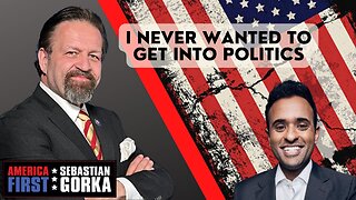 I never wanted to get into politics. Vivek Ramaswamy with Sebastian Gorka on AMERICA First