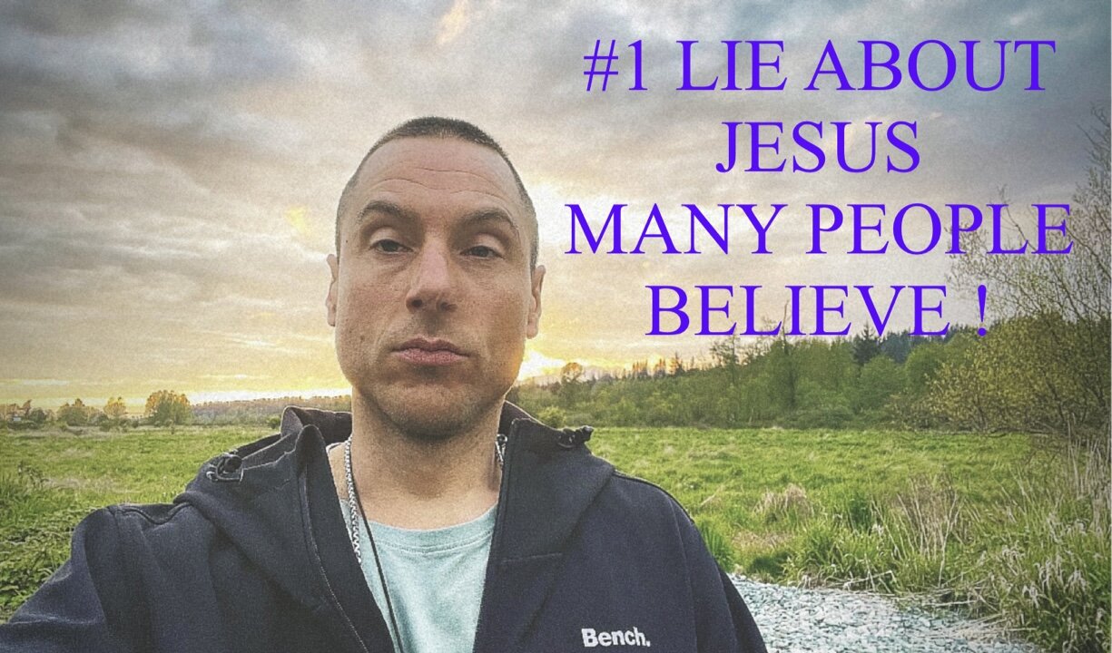 #1 LIE ABOUT JESUS MANY PEOPLE BELIEVE