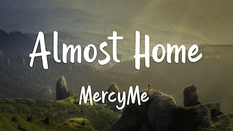 MercyMe Almost Home lyric video