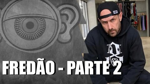 #47 Pave e Ouvi - Fredao Parte 2 a volta DE NOVO!