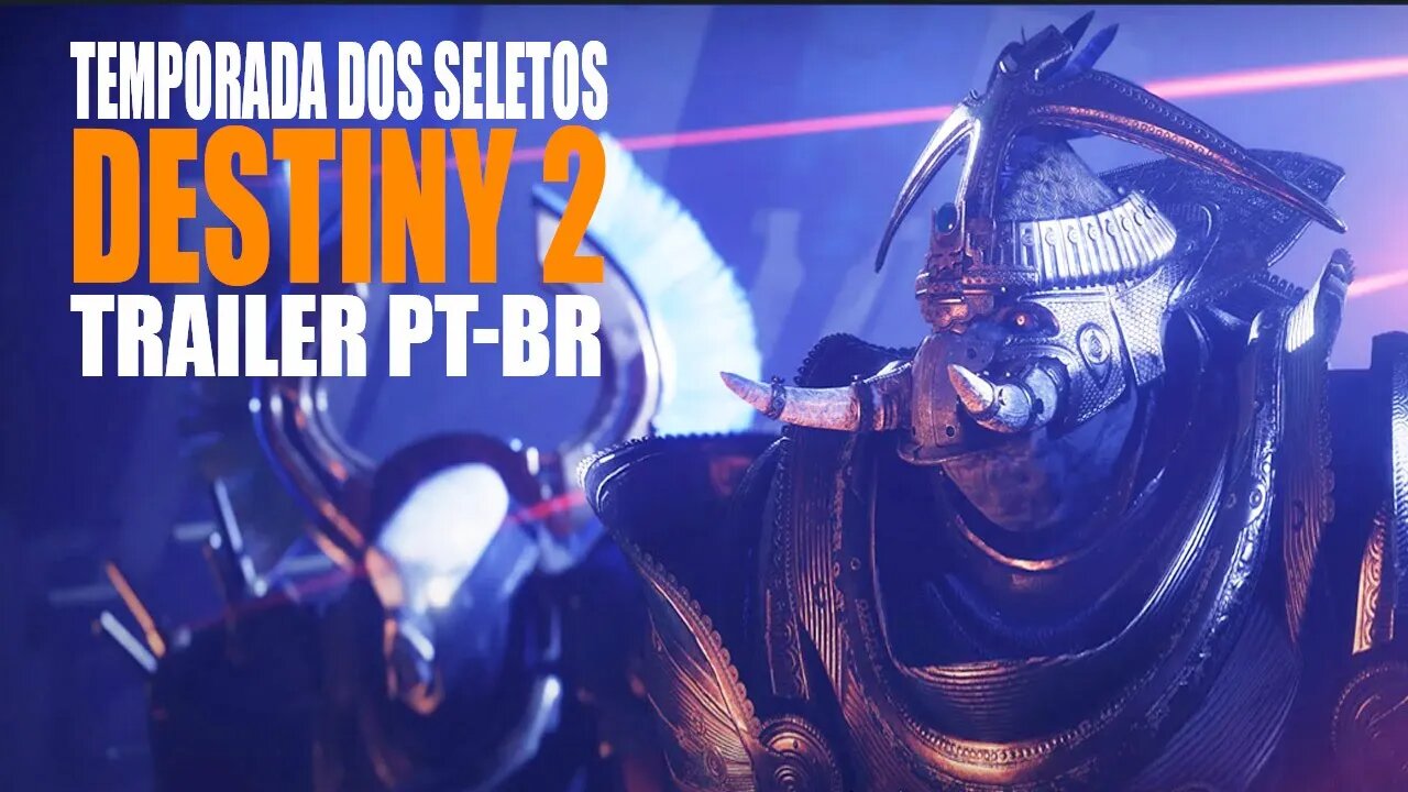 Destiny 2- Trailer da Temporada dos Seletos [PT-BR]