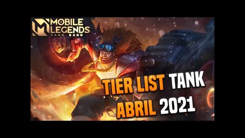 TIER LIST TANK • ABRIL 2021 • OS MELHORES E PIORES TANKS DO JOGO | MLBB