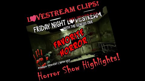 LoveStream Shorts! Horror Show Highlights!