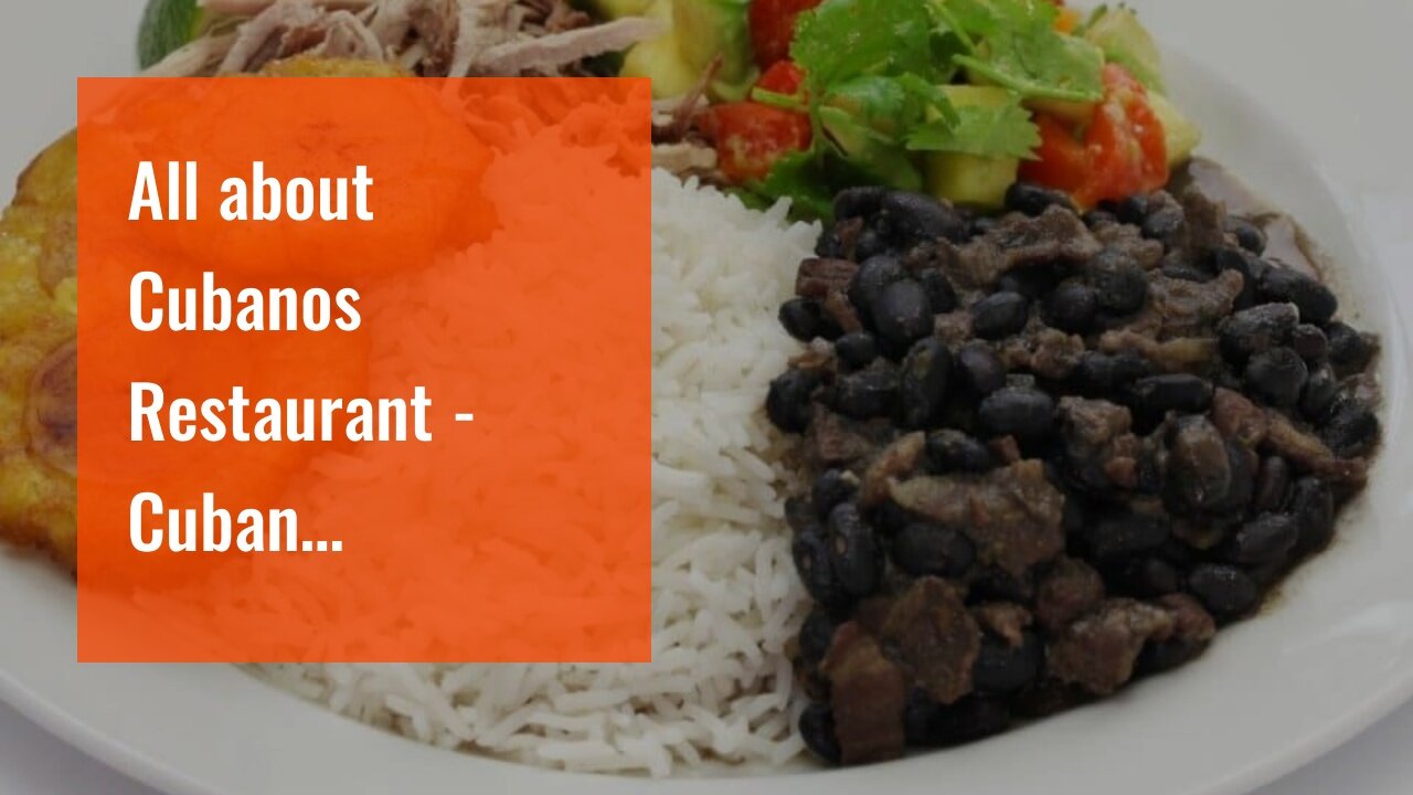 All about Cubanos Restaurant - Cuban Restaurant - Authentic Cuban