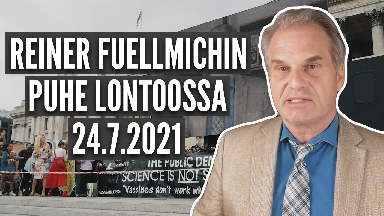 Reiner Fuellmichin puhe Lontoossa 24.7.2021 - Rapsodia.info -tekstitys