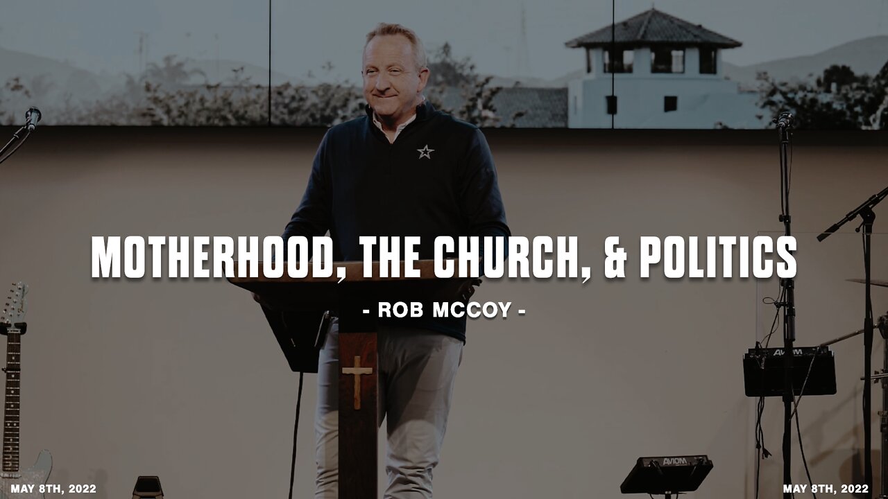 Motherhood, The Church, & Politics | Rob McCoy