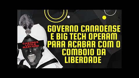 Governo canadense e Big Tech operam para acabar com o Comboio da Liberdade