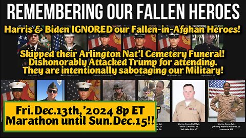 REBOOTED MARATHON WATCH 24x7!! Fri.Dec.13.'24 8p on: REMEMBERING OUR FALLEN HEROES!!