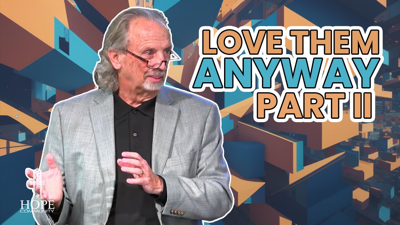 Love Them Anyway | Hope Community Church | Pastor Brian Lother