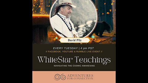 ADVENTURES FOR CONNECTION PRESENTS DAVID PILZ - WHITESTAR TEACHINGS