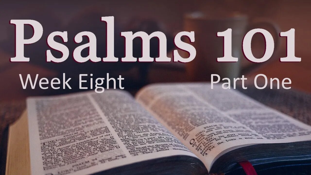 Psalms 101: W8P1