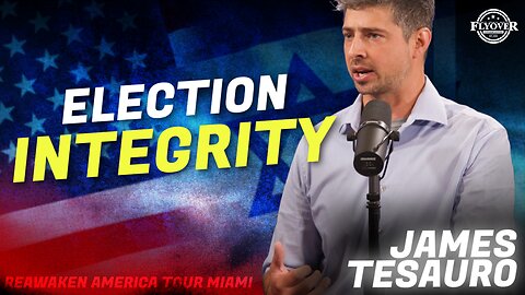 James Tesauro | Flyover Conservatives | Election Integrity | ReAwaken America Tour Miami