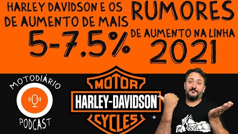 Harley Davidson e os rumores que anunciam de 5 a 7,5% de aumento na linha 2021