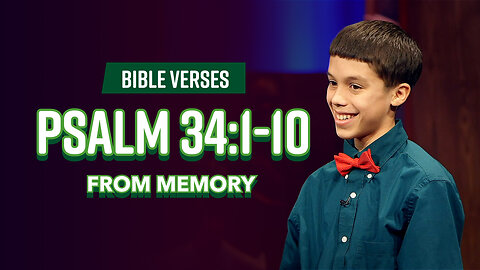 Bible Verses: Psalm 34:1-10 From Memory