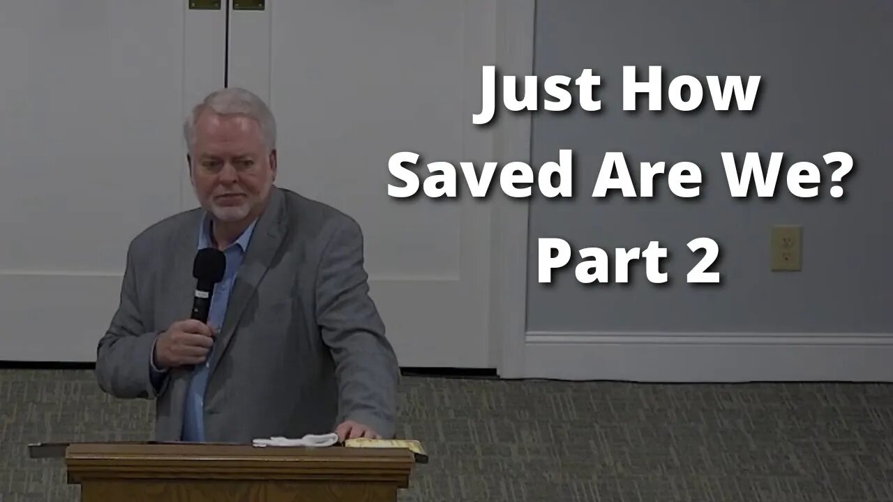 Just How Saved Are We? - Part 2