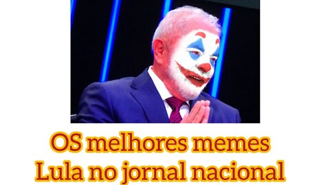 Os melhores memes Lula no jornal nacional