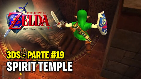 Legend of Zelda: Ocarina of Time (3DS) - Parte 19 - Spirit Temple