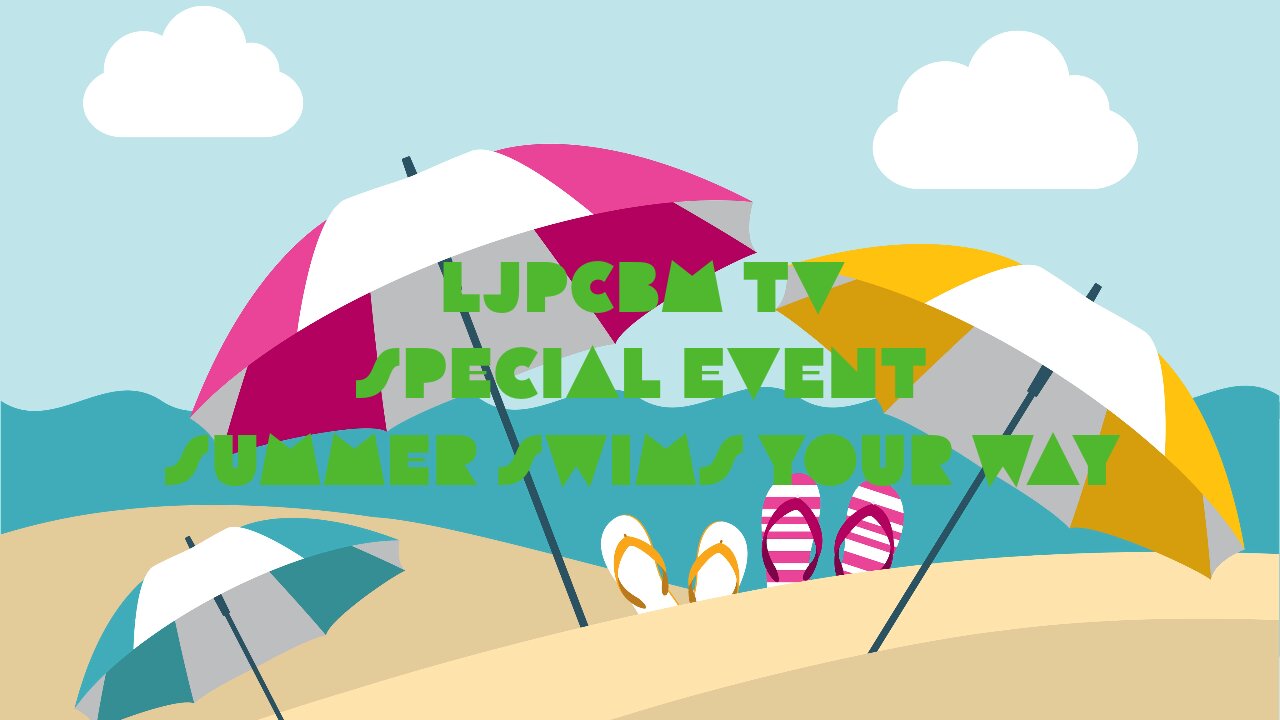 LJPCBM TV Special Event - Summer Swims Your Way