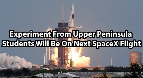 Experiment From Upper Peninsula Students Will Be On Next SpaceX Flight