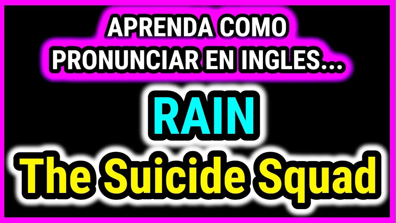 The Suicide Squad | RAIN | Como hablar cantar con pronunciacion en ingles nativo español