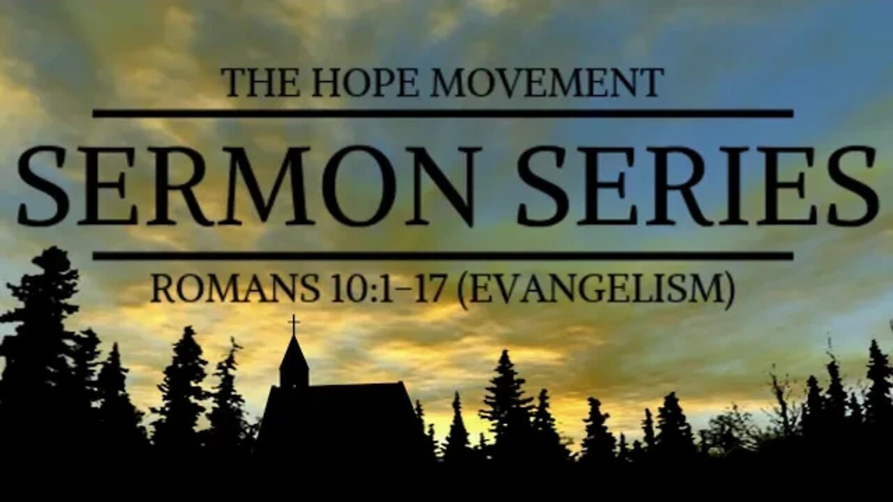 Sermon Series: Evangelism (Romans 10:1-17)