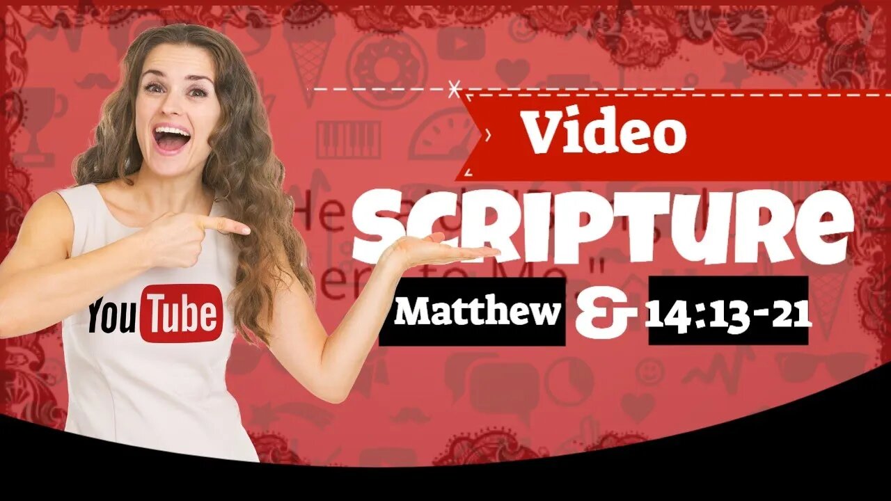 Video Scripture Matthew 14 13 21