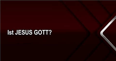 Ist JESUS GOTT?