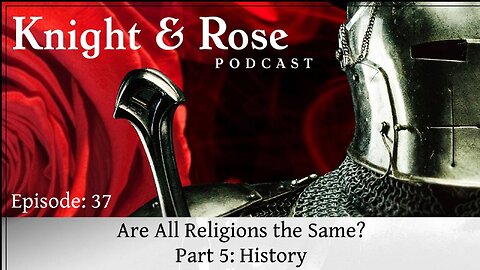 Are All Religions the Same? Part 5: History