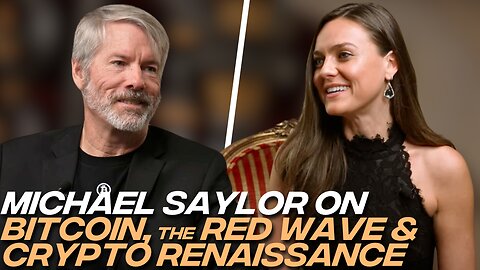 Michael Saylor on Bitcoin, Crypto, the Red Wave and the Future of Building Wealth