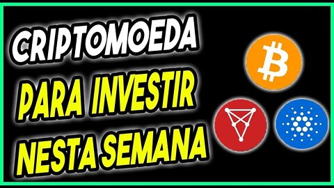 QUAL CRIPTOMOEDA INVISTIR NESSA SEMANA - ANALISE DE CRIPTOMOEDAS ACADEMIA CRYPTO