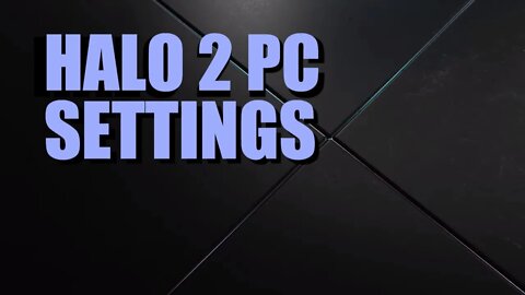 Halo 2 PC Key Bindings and Video Settings