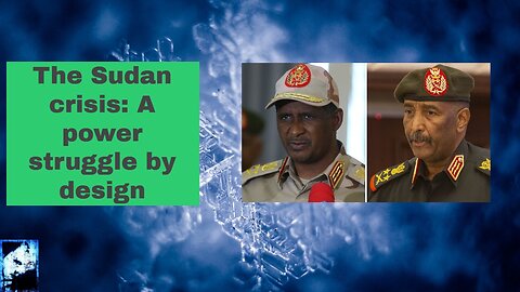 The Sudan crisis A power struggle by design