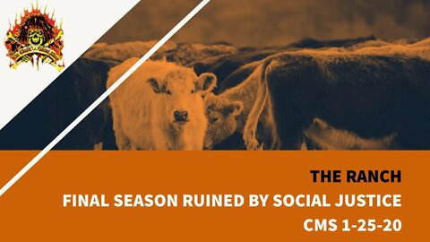CMS HIGHLIGHT - The Ranch Ruined By Social Justice - 1/25/20