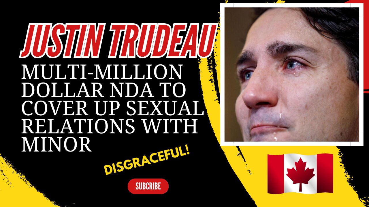 Trudeau NDA to COVER UP Sexual Relations with a MINOR