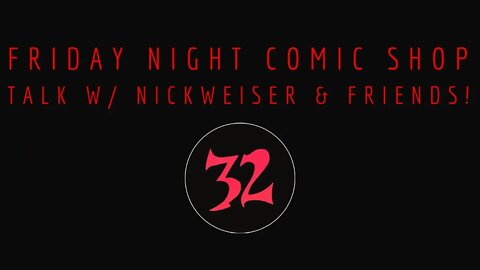 Friday Night Comic Shop Talk E23