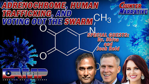 Adrenochrome, Human Trafficking, and Voting Out The Swarm with I Counter Narrative Ep. 69