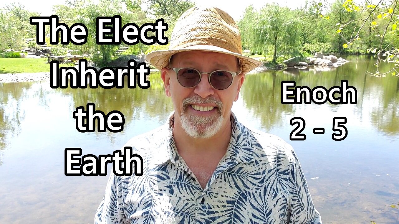 The Elect Inherit the Earth: Enoch 2 - 5