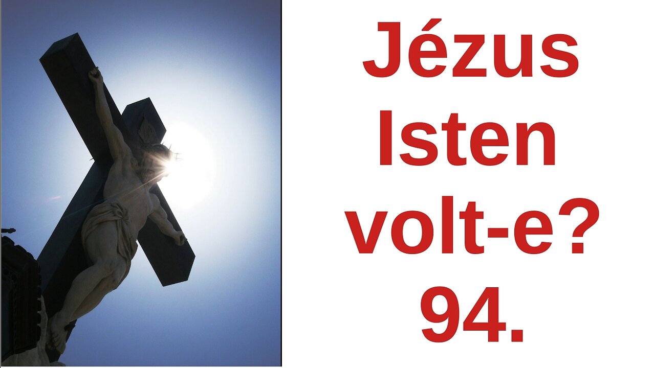 Jézus Isten volt-e? / A Bibliáról - érthetően - 94. rész
