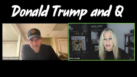 PATRIOT UNDERGROUND WITH KERRY CASSIDY "DONALD TRUMP AND Q"